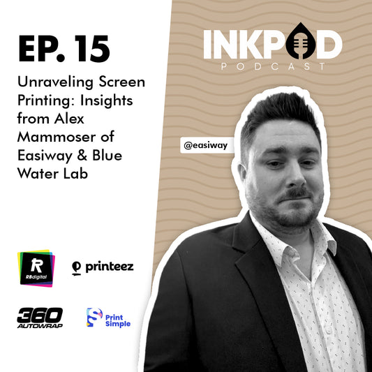 EP. 15 | Unraveling Screen Printing: Insights from Alex Mammoser of Easiway & Blue Water Lab