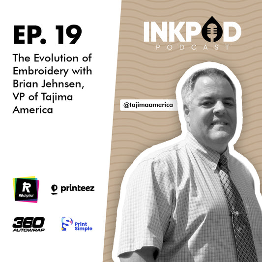 EP. 19 | The Evolution of Embroidery with Brian Jehnsen, VP of Tajima America